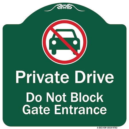 Signmission Private Drive Do Not Block Gate Entrance W/ No Car Heavy-Gauge Aluminum Sign, 18" H, GW-1818-9783 A-DES-GW-1818-9783